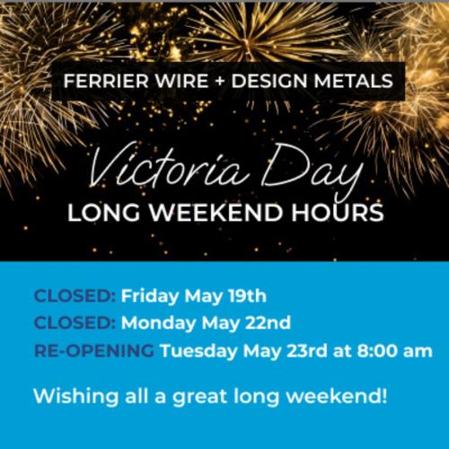 Ferrier Wire + Design Metal: Victoria Day Long Weekend Hours 2023 Ferrier Wire + Design Metal: Victoria Day Long Weekend Hours 2023